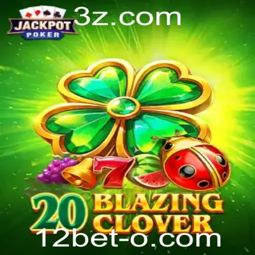 Explorando o Universo de 20BlazingClover na Plataforma 12bet